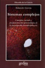 Sistemas complejos : conceptos, métodos y fundamentación epistemológica de la investigación interdisciplinaria