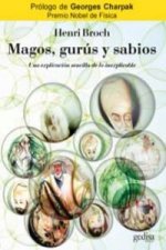 Magos, gurús y sabios : una explicación sencilla de lo inexplicable