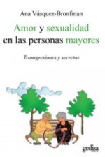 Amor y sexualidad en las personas mayores : transgresiones y secretos
