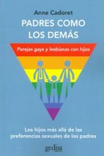 Padres como los demás : parejas gays y lesbianas con hijos