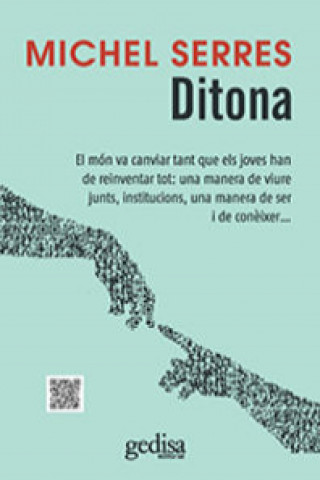 Ditona : El món ha canviat tant que els joves han de reinventar tot: una manera de viure junts, institucions, una manera de ser i de con?ixer