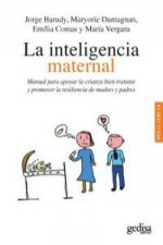 La inteligencia maternal : manual para apoyar la crianza bien tratante y promover la resiliencia de madres y padres