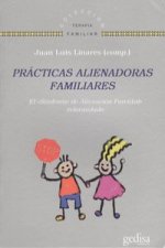 Prácticas alienadoras familiares : el Síndrome de Alienación Parental reformulado
