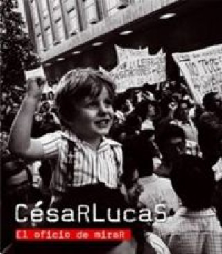 César Lucas. El oficio de mirar