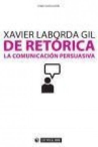 De retórica : la comunicación persuasiva