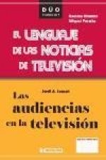 Las audiencias de la televisión ; El lenguaje de las noticias en la televisión