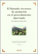 El llamado recursos de anulación en el procedimiento abreviado : anulación de sentencias condenatorias dictadas en ausencia del acusado