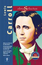 Lewis Carroll: Alicia en el Pais de las Maravillas/A Traves del Espejo y Lo Que Alicia Se Encontro Alli/La Caza del Snark. Agonia en