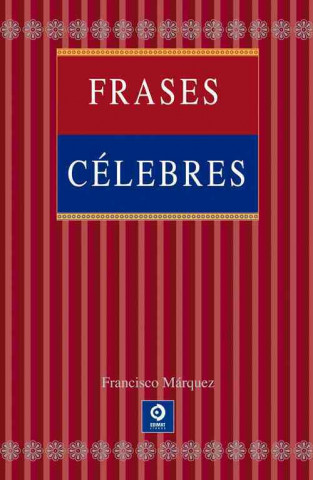 Frases Celebres = Famous Phrases