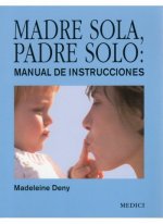 Madre sola, padre solo : manual de instrucciones