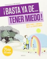 ?Basta ya de-- tener miedo!