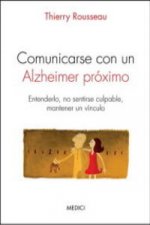 Comunicarse con un Alzheimer próximo. Entenderlo, no sentirse culpable, mantener un vínculo