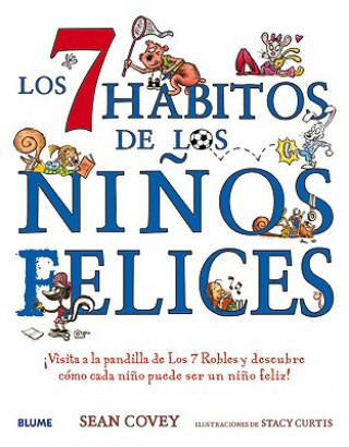 Los 7 Habitos de Los Ninos Felices: Visita a la Pandilla de Los 7 Robles y Descubre Como Cada Nino Puede Ser Un Nino Feliz!