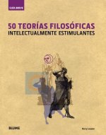 50 Teorias Filosoficas: Intelectualmente Estimulantes = 50 Philosophical Theories