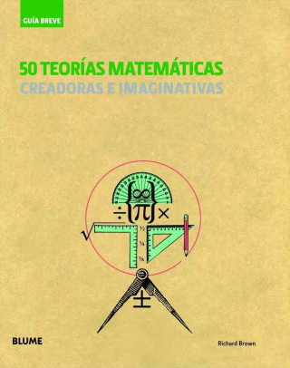 50 Teorias Matematicas: Creadoras E Imaginativas