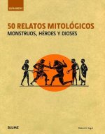 50 Relatos Mitologicos: Monstruos, Heroes y Dioses