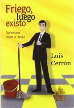 Friego luego existo : reflexiones desde la cocina