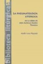 La pneumatología litúrgica : en la obra de don Achille Maria Triacca