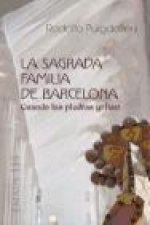 La Sagrada Familia de Barcelona: cuando las piedras gritan