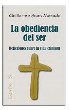 La obediencia del ser : Reflexiones sobre la vida cristiana