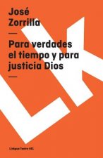 Para verdades el tiempo y para justicia Dios