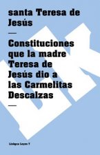 Constituciones que la madre Teresa de Jesús dio a las Carmelitas Descalzas