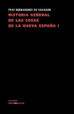 Historia General de Las Cosas de La Nueva Espana I