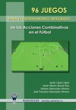 96 juegos para el entrenamiento integrado de las acciones combinativas en el fútbol