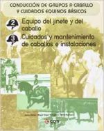 Equipo del jinete y del caballo : cuidados y mantenimiento de caballos e instalaciones. Conducción de grupos a caballo y cuidados equinos básicos