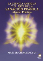Sanación pránica : la ciencia antigua y el arte de la sanación pránica : manual práctico