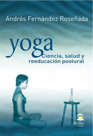 Yoga : ciencia, salud y reeducación postural