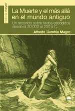 La muerte y el más allá en el mundo antiguo : un recorrido sobre textos escogidos desde el 30000 al 200 a.C.