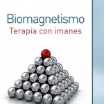 Biomagnetismo : terapia con imanes