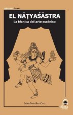 El natyasastra : la técnica del arte escénico