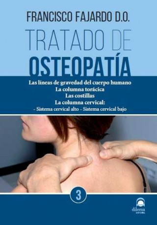 Tratado de osteopatía 3 : las líneas de gravedad del cuerpo humano : la columna torácica, las costillas, la columna cervical : sistema cervical alto,