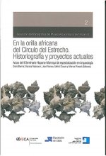 En la orilla africana del Círculo del Estrecho : historiografía y proyectos actuales : Actas del II Seminario Hispano-Marroquí de Especialización en A