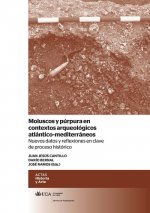 Moluscos y púrpura en contextos arqueológicos atlántico-mediterráneos : nuevos datos y reflexiones en clave de proceso histórico