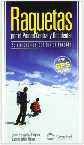 Raquetas por el Pirineo central y occidental : 25 itinerarios del Ori al Perdido