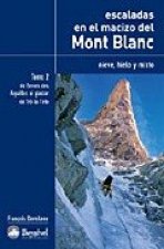Escaladas en el macizo del Mont Blanc. Tomo II : Nieve, hielo y mixto