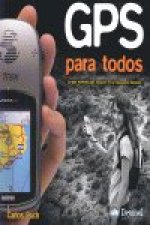 GPS para todos : la guía esencial para iniciarse en la navegación terrestre