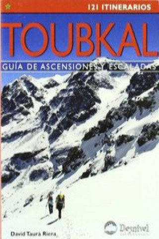 Toubkal : guía de ascensiones y escaladas