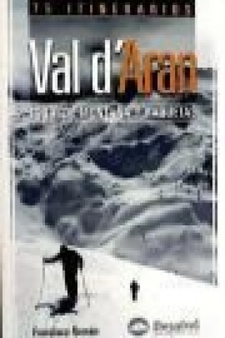 Esquí y raquetas en el Val d'Aran : 75 itinerarios
