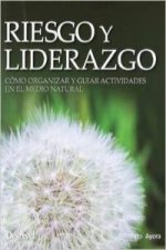 Riesgo y liderazgo : cómo organizar y guiar actividades en el medio natural