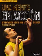 Una mente en acción : entrenamiento mental para la escalada y otros deportes