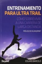 Entrenamiento para ultra trail : cómo sobrevivir a una carrera de larga distancia