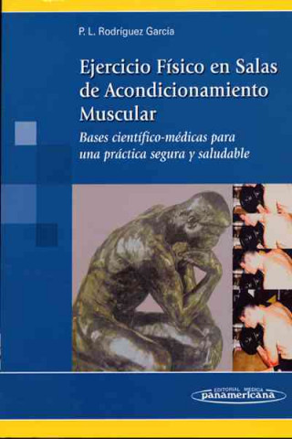 Ejercicio físico en salas de acondicionamiento muscular : bases científico-médicas para una práctica segura y saludable