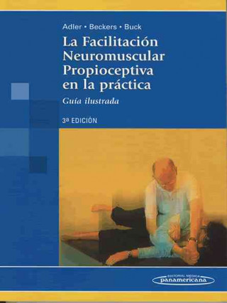 La Facilitación Neuromuscular Propioceptiva en la práctica: guía ilustrada