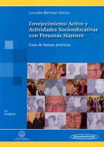 Envejecimiento activo y actividades socioeducativas con personas mayores : guía de buenas prácticas