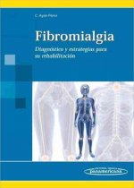 Fibromialgia : diagnóstico y estrategias para su rehabilitación