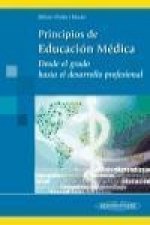 Principios de Educación Médica : desde el grado hasta el desarrollo profesional